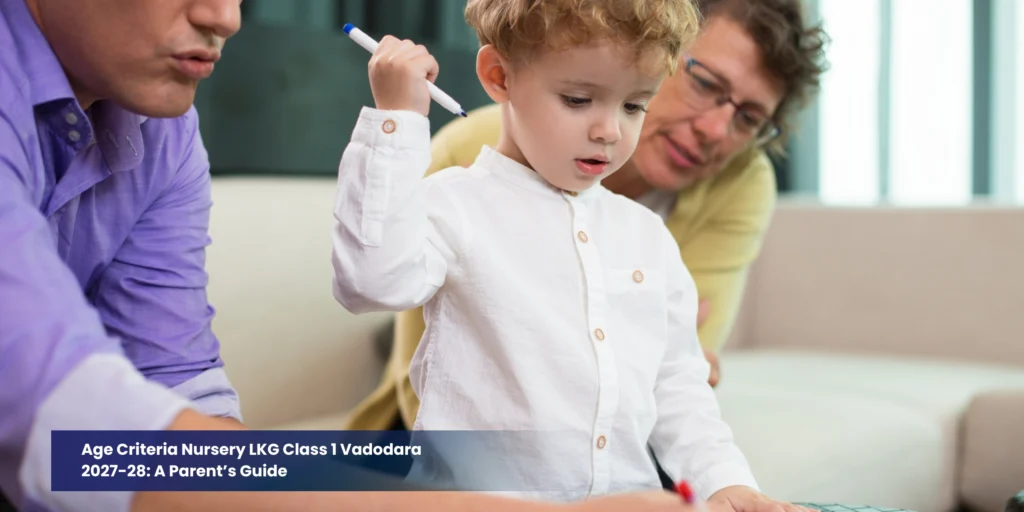 age criteria Nursery LKG Class 1 Vadodara 2027-28